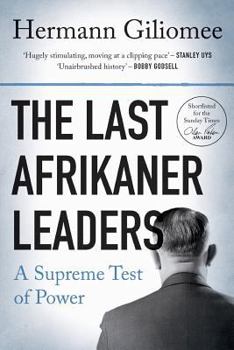 The Last Afrikaner Leaders: A Supreme Test of Power - Book  of the Reconsiderations in Southern African History