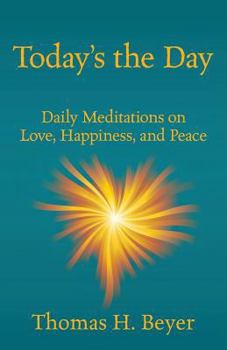 Paperback Today's the Day: Daily Meditations on Love, Happiness, and Peace Book