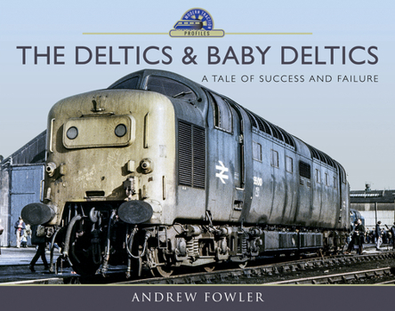 Hardcover The Deltics and Baby Deltics: A Tale of Success and Failure Book