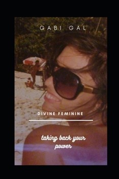 Paperback Divine Feminine: taking back your power Book