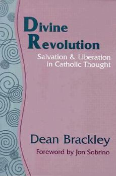 Paperback Divine Revolution: Salvation & Liberation in Catholic Thought Book