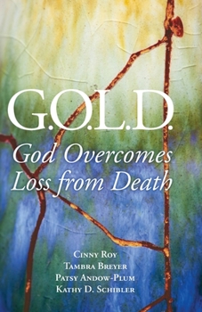 Paperback G.O.L.D.: God Overcomes Loss from Death Book