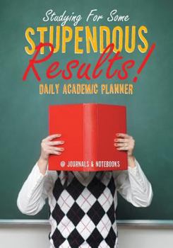 Paperback Studying For Some Stupendous Results! Daily Academic Planner Book