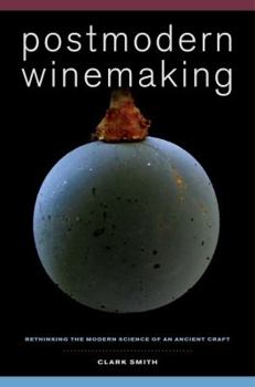 Hardcover Postmodern Winemaking: Rethinking the Modern Science of an Ancient Craft Book