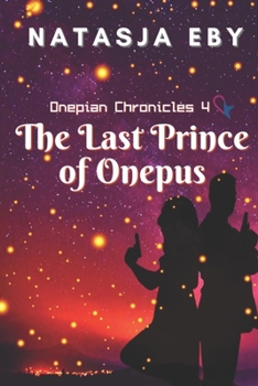 The Last Prince of Onepus (The Onepian Chronicles) - Book #4 of the Onepian Chronicles