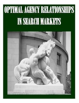 Paperback Optimal Agency Relationships in Search Markets Book