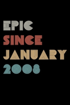 Epic Since 2008 January: Birthday Lined Notebook / Journal Gift, 120 Pages, 6x9, Soft Cover, Matte Finish "Vintage Birthday Gifts"