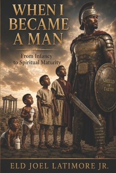 When I Became a Man: From Infancy to Spiritual Maturity