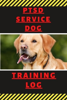 Paperback PTSD Service Dog Training Log: Service Dog Training Tracker, Journal, & Notebook Book