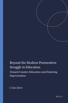 Paperback Beyond the Modern-Postmodern Struggle in Education: Toward Counter-Education and Enduring Improvisation Book