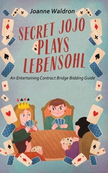 Hardcover Secret Jojo Plays Lebensohl: An Entertaining Contract Bridge Bidding Guide Book