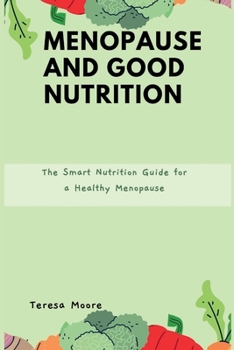 Paperback Menopause and Good Nutrition: The Smart Nutrition Guide for a Healthy Menopause Book