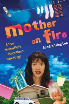 Hardcover Mother on Fire: A True Motherf%#$@ Story about Parenting! Book