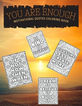 You Are Enough: Motivational Quotes Coloring Book - Large size 8.5x11 - Stress Relief Designs -