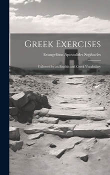 Hardcover Greek Exercises: Followed by an English and Greek Vocabulary Book