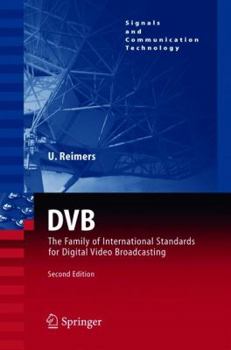 DVB: The Family of International Standards for Digital Video Broadcasting (Signals and Communication Technology)