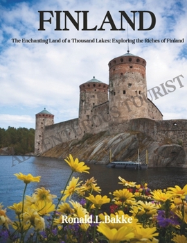 Paperback Finland: The Enchanting Land of a Thousand Lakes: Exploring the Riches of Finland Book