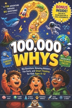 100000 Whys: Extracurricular Reading for Curious Kids – Big Questions, Amazing Answers, Fun Facts, and Smart Thinking for Kids Ages 6–12