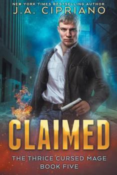 Claimed - Book #5 of the Thrice Cursed Mage