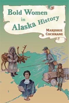 Paperback Bold Women in Alaska History Book