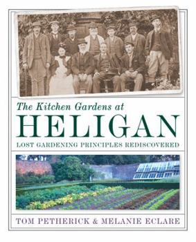 Hardcover The Kitchen Gardens at Heligan: Lost Gardening Principles Rediscovered Book