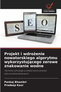 Projekt i wdrożenie nowatorskiego algorytmu wykorzystującego zerowe znakowanie wodne
