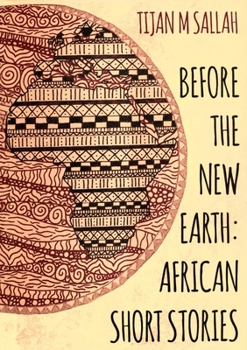 Before the New Earth: African Short Stories