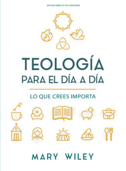 Paperback Teología Para El Día a Día - Estudio Bíblico: Lo Que Crees Importa [Spanish] Book