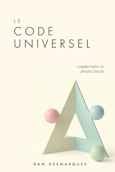 Paperback Le Code Universel: Comprendre Le Projet Divin [French] Book