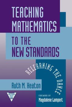 Paperback Teaching Mathematics to the New Standards: Relearning the Dance Book