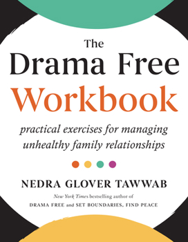Paperback The Drama Free Workbook: Practical Exercises for Managing Unhealthy Family Relationships Book