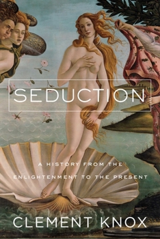 Hardcover Seduction: A History from the Enlightenment to the Present Book