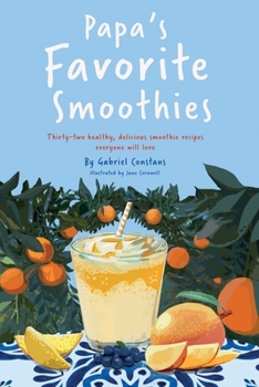 Paperback Papa's Favorite Smoothies: Thirty-two healthy, delicious smoothie recipes everyone will love. Book