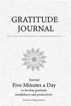 Gratitude Journal: The Five Minute Gratitude Journal for 90 days to develop gratitude and achieve goals, Journal with prompts for daily practice (Gratitude Journal Series by Jessica Pearson)