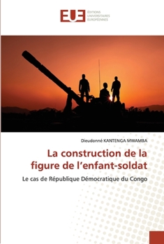 Paperback La construction de la figure de l'enfant-soldat [French] Book