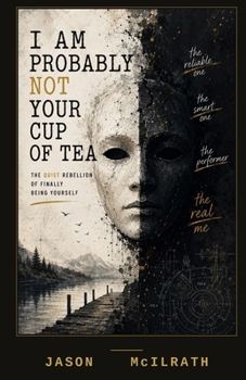 I Am Probably Not Your Cup of Tea: The Quiet Rebellion of Finally Being Yourself