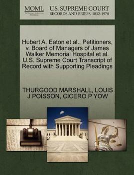 Paperback Hubert A. Eaton et al., Petitioners, V. Board of Managers of James Walker Memorial Hospital et al. U.S. Supreme Court Transcript of Record with Suppor Book