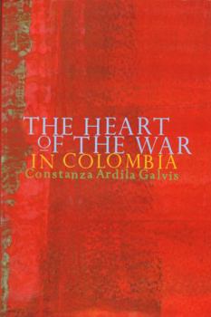 Paperback The Heart of the War in Colombia Book