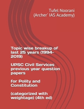 Topic wise breakup of last 25 years (1994-2019) UPSC Civil Services previous year question papers for Polity and Constitution (categorized with weightage) (4th ed)