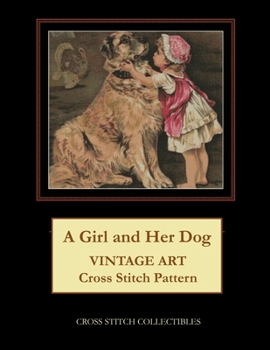Paperback A Girl and Her Dog: Vintage Art Cross Stitch Pattern [Large Print] Book