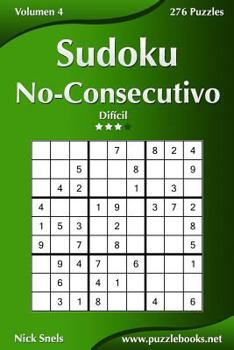 Paperback Sudoku No-Consecutivo - Difícil - Volumen 4 - 276 Puzzles [Spanish] Book