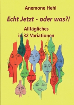Paperback Echt Jetzt - oder was?!: Alltägliches in 32 Variationen [German] Book