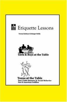 Etiquette Lessons: Girls & Boys at the Table Children and Youth Ages 5-12 Teens at the Table Young Adults Ages 13-19