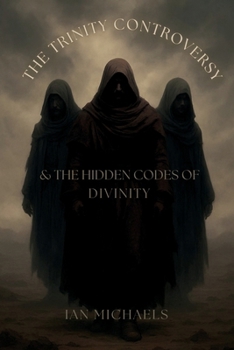Paperback The Trinity Controversy & The Hidden Codes of Divinity Book