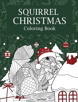 Paperback Squirrel Christmas Coloring Book: Coloring Books for Adult, Merry Christmas Gifts, Squirrel Zentangle Painting, Squirrel Whisperer, Ho Ho Ho Book