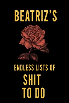 Paperback Beatriz's Endless Lists of Shit to do: Lined Writing Notebook Journal with Personalized Name Quote, 120 Pages, (6x9), Simple Freen Flower With Black T Book