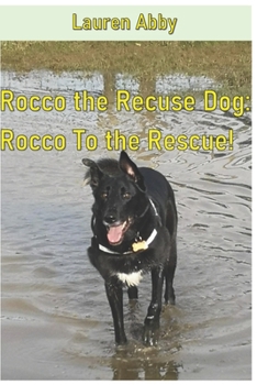 Paperback Rocco The Rescue Dog: Rocco To the Rescue! Book