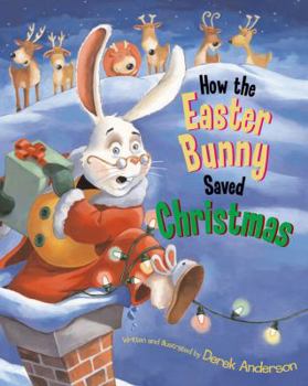 Hardcover How the Easter Bunny Saved Christmas Book