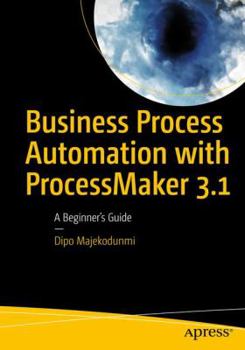 Paperback Business Process Automation with Processmaker 3.1: A Beginner's Guide Book