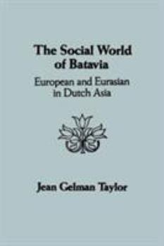 Paperback The Social World of Batavia: European and Eurasian in Dutch Asia Book